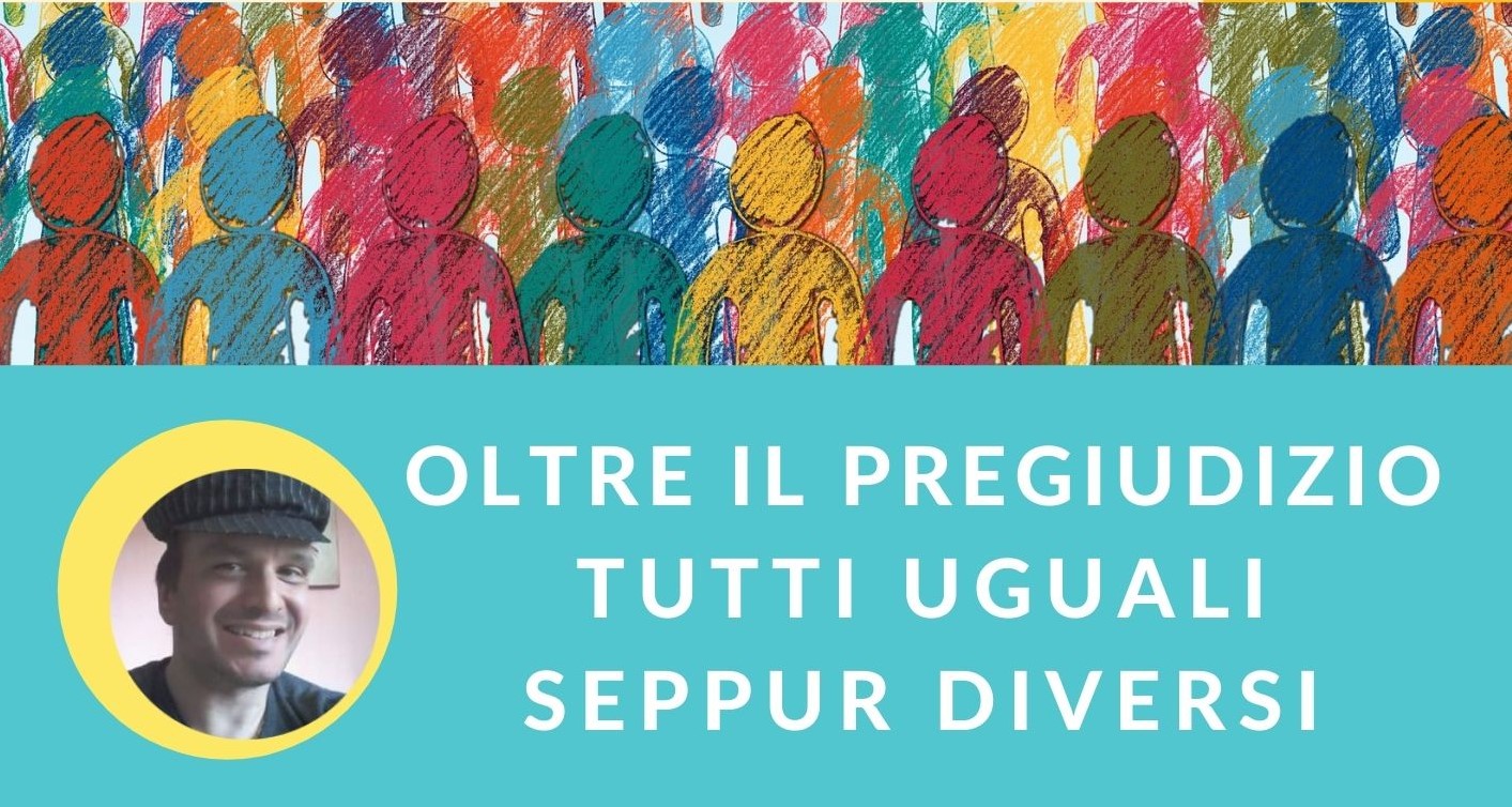   Oltre il pregiudizio - Tutti uguali seppur diversi