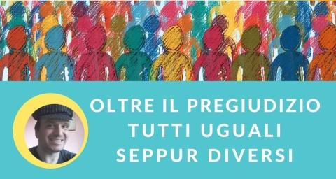  Oltre il pregiudizio - Tutti uguali seppur diversi