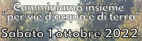  Camminiamo insieme "per vie d'acqua e di terra"